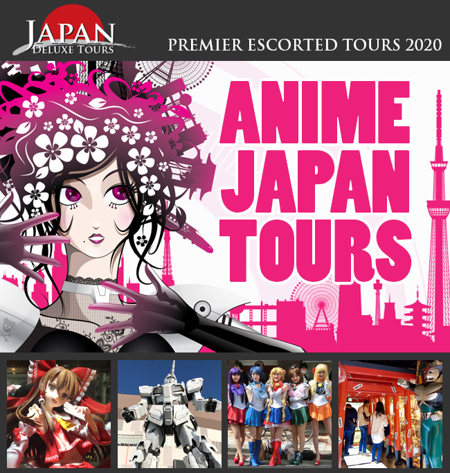 PREMIER ESCORTED TOURS 2020: ANIME JAPAN TOURS