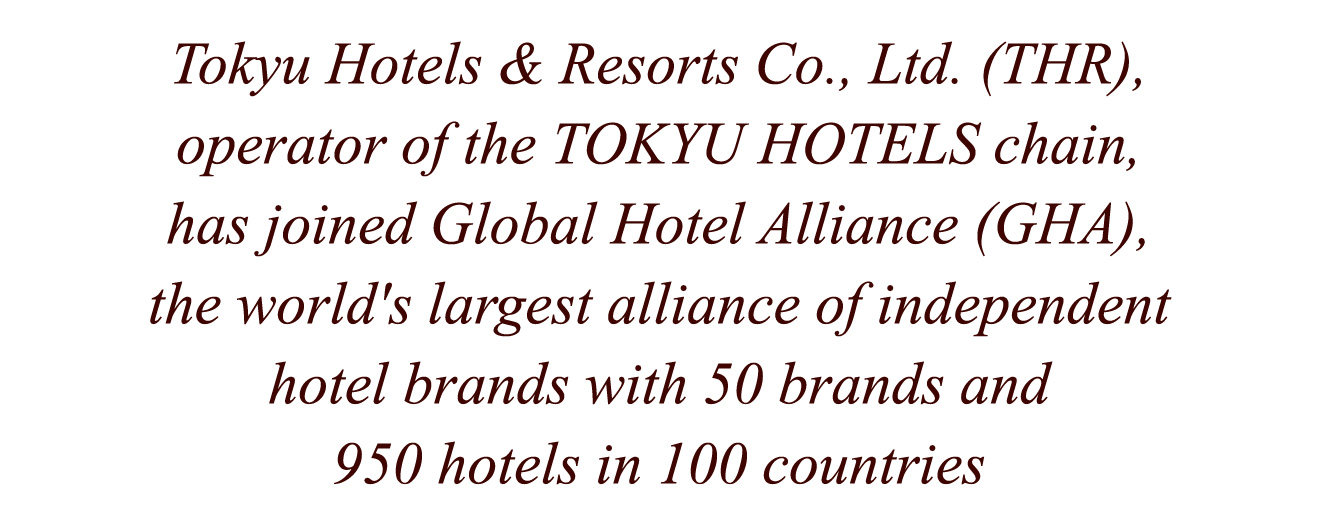 Tokyu Hotels & Resorts Co., Ltd. (THR), operator of the TOKYU HOTELS chain, has joined Global Hotel Alliance (GHA), the world's largest alliance of independent hotel brands with 50 brands and 950 hotels in 100 countries. Chris Hartley, CEO of Global Hotel Alliance Takashi Takei, President and Representative Director at Tokyu Hotels & Resorts Co., Ltd.